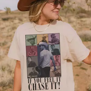 If You Feel It, Chase It Eras Gildan & Comfort Colors T-shirt, Sweatshirt, Hoodie