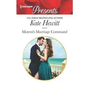 USED-Moretti's Marriage Command (Harlequin Presents) by Kate Hewitt (Unknown)