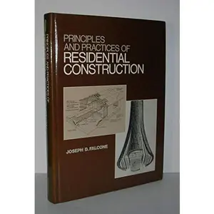 USED-Principles and Practices of Residential Construction by Joseph D. Falcone (Hardcover)