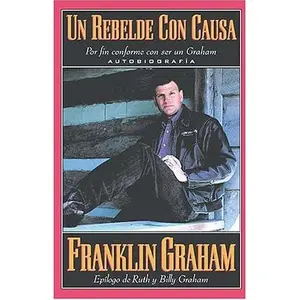 USED-Un Rebelde Con Causa by Franklin Graham (Paperback)