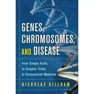 USED-Genes, Chromosomes, and Disease: From Simple Traits, to Complex Traits, to Personalized Medicine by Nicholas W. Gillham (Hardcover)