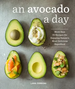 USED-An Avocado a Day: More Than 70 Recipes for Enjoying Nature's Most Delicious Superfood by Ferroni, Lara (Hardcover)