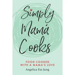 Simply Mamá Cooks: Food Cooked with a Mama's Love