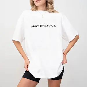 [100% Cotton] Absolutely Not Shirt, Funny Quote T-Shirt, Meme Graphic Printed Tee, Immediately No Unisex Unhinged Tee T-Shirt For Men And Women