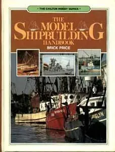 USED-The Model Shipbuilding Handbook (The Chilton Hobby Series) by Brick Price (Hardcover)