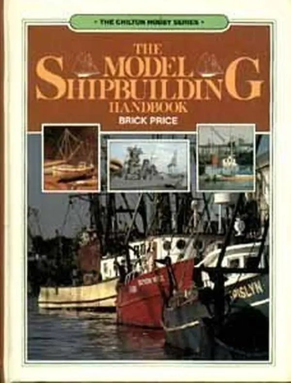 USED-The Model Shipbuilding Handbook (The Chilton Hobby Series) by Brick Price (Hardcover)