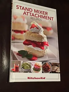 USED-Stand Mixer Attachment Recipes by Kitchen Aid (Hardcover)