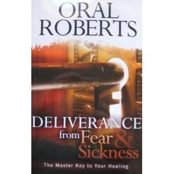 USED-Deliverance from Fear and Sickness: The Master Key to Your Healing by Oral Roberts (Paperback)