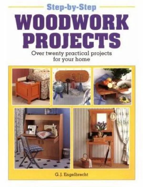 USED-Step-By-Step Woodwork Projects: Over Twenty Practical Projects For Your Home by G. J. Engelbrecht (Paperback)
