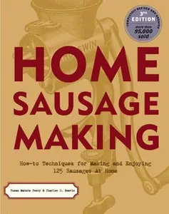 USED-Home Sausage Making: How-to Techniques for Making and Enjoying 100 Sausages at Home by Susan Mahnke Peery (Paperback)