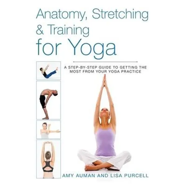 USED-Anatomy, Stretching & Training for Yoga: A Step-By-Step Guide to Getting the Most from Your Yoga Practice by Auman, Amy (Paperback)
