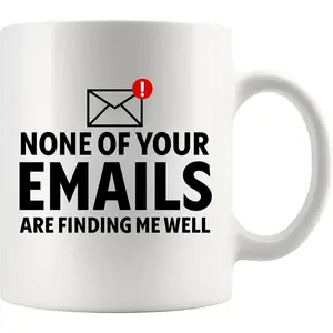 Funny Coffee Mug, None of Your Emails Are Finding Me Well Cup, Coworker Gifts Sarcastic Office Gifts