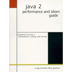 USED-Java 2 Performance and Idiom Guide by Craig Larman (Hardcover)