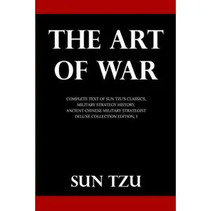 The Art Of War: Complete Text of Sun Tzu's Classics, Military Strategy History, Ancient Chinese Military Strategist (Deluxe Collection Edition, #1) Paperback – April 14, 2021