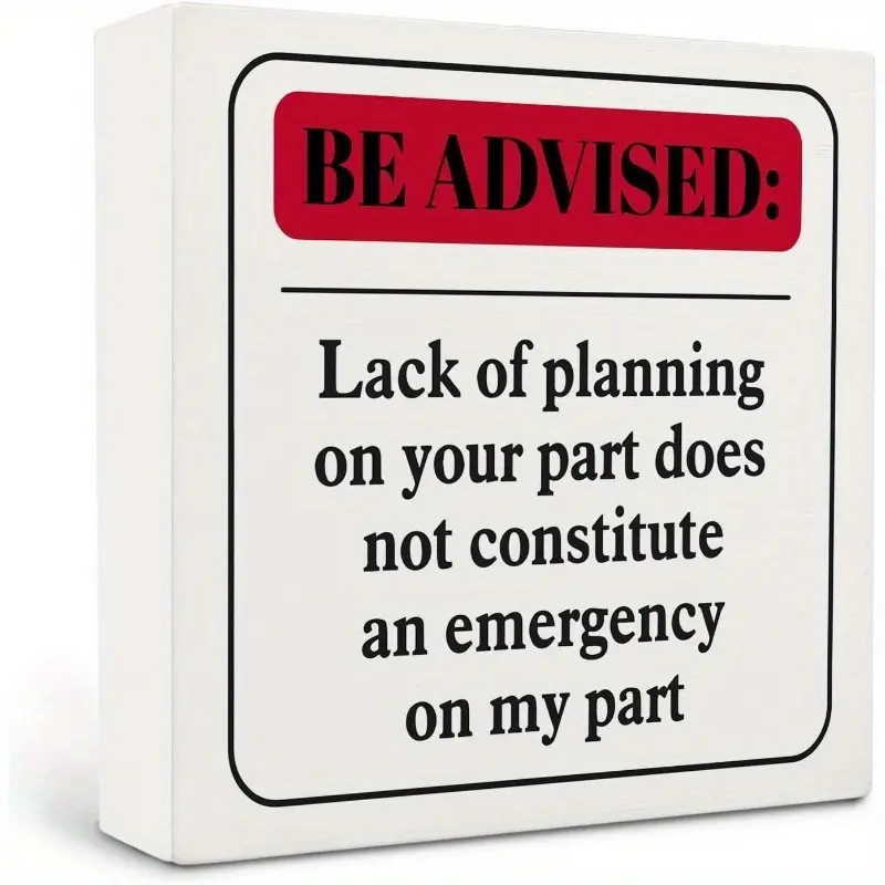 Office Desk Decor, Office Decorations, Be Advised Sign, Funny Desk Signs, Funny Office Desk Decor Advisory Sign, Lack of Planning, Emergency 5 x 5 Inches, Wall Pediments