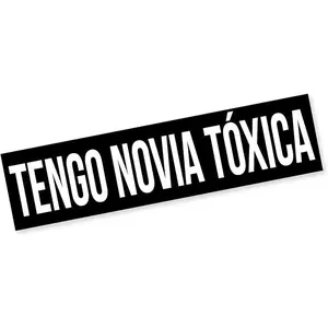 Tengo Novia Toxica Decal Bumper Sticker for Cars, Windows, Laptop, Boat, Cooler
