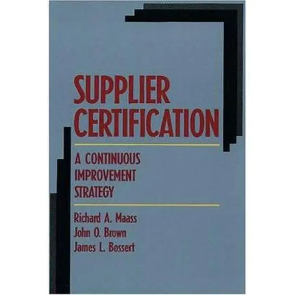 USED-Supplier Certification: A Continuous Improvement Strategy by Richard A. Maass (Paperback)