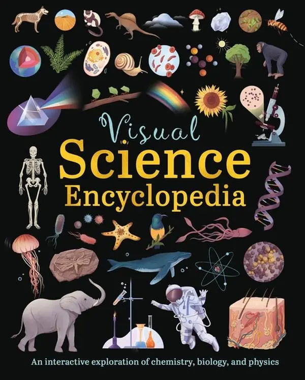 Visual Science Encyclopedia: An Interactive Exploration of Chemistry, Biology and Physics by Anna Claybourne (Hardcover)