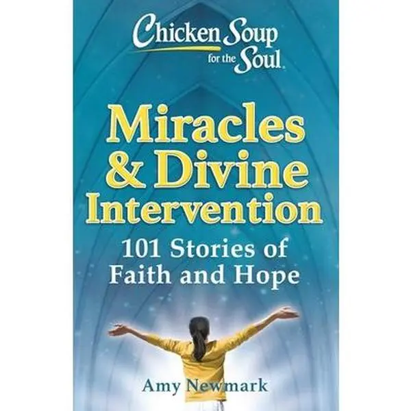 USED-Chicken Soup for the Soul: Miracles & Divine Intervention: 101 Stories of Faith and Hope by Newmark, Amy (Paperback)