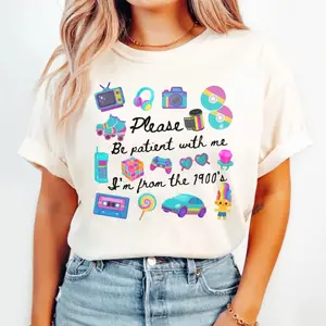 Please Be Patient With Me I'm From The 1900s Shirt - Funny Retro 90s Meme Graphic Tee - Retro 1900s Gift for Mom Unisex T-Shirt