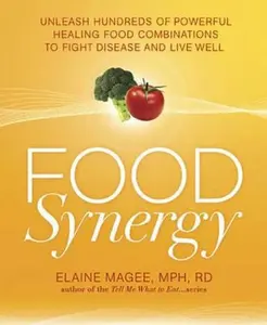 USED-Food Synergy: Unleash Hundreds of Powerful Healing Food Combinations to Fight Disease and Live Well by Elaine Magee (Paperback)