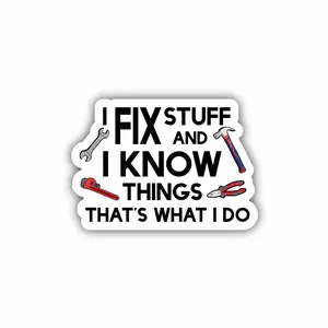 I Fix Stuff and I know Things, Hard Hat, Laptop, Water Bottle, Cooler, Funny, Sticker Decal Decor Decorative