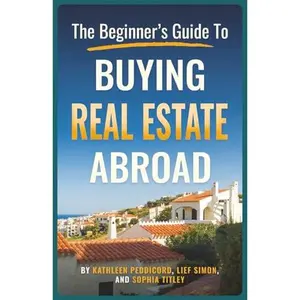 USED-The Beginner's Guide to Buying Real Estate Abroad by Kathleen Peddicord (Paperback)
