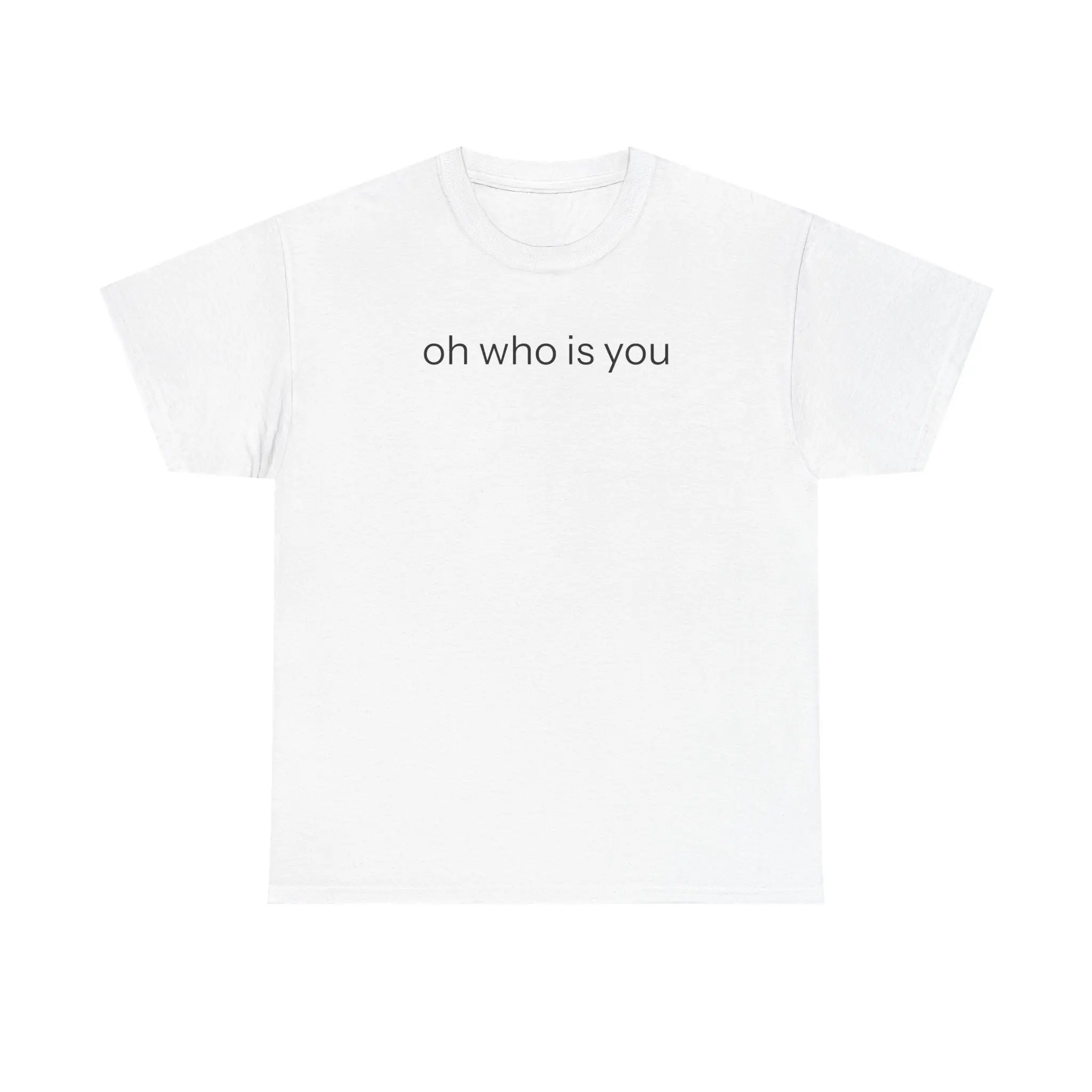 Oh who is you T-shirt graphic tee Oh who is you T-shirt graphic tee