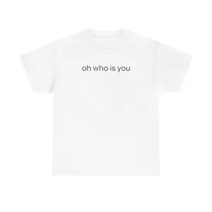 Oh who is you T-shirt graphic tee