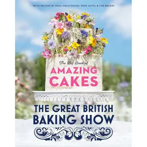 The Great British Baking Show: The Big Book of Amazing Cakes Hardcover – October 29, 2019