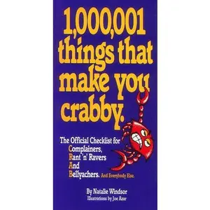 USED-1,000,001 Things That Make You Crabby: The Official Checklist for Complainers, Ranters, Ravers and Bellyachers, and Everybody Else by Natalie Windsor (Paperback)
