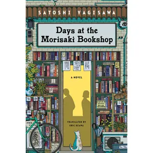 Days at the Morisaki Bookshop: A Novel by Satoshi Yagisawa||Eric Ozawa [Paperback Book]