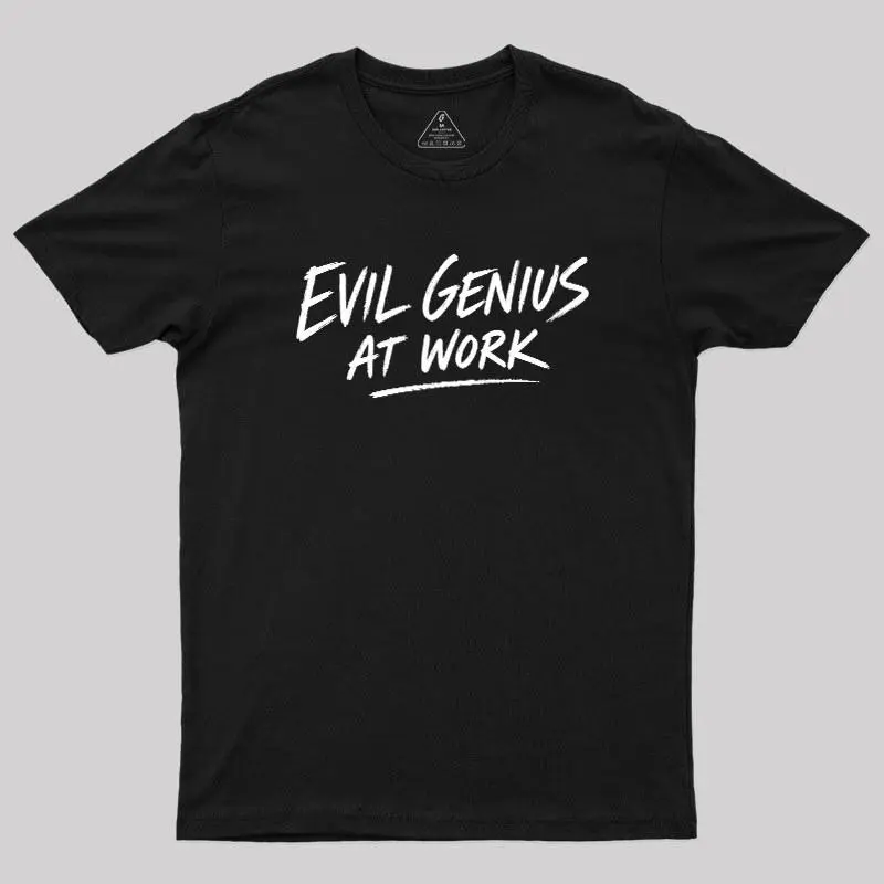 Evil Genius At Work Geek T-Shirt