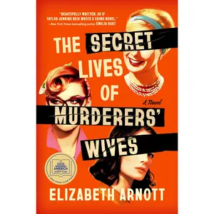 The Secret Lives of Murderers' Wives: A GMA Book Club Pick -- Elizabeth Arnott - Hardcover