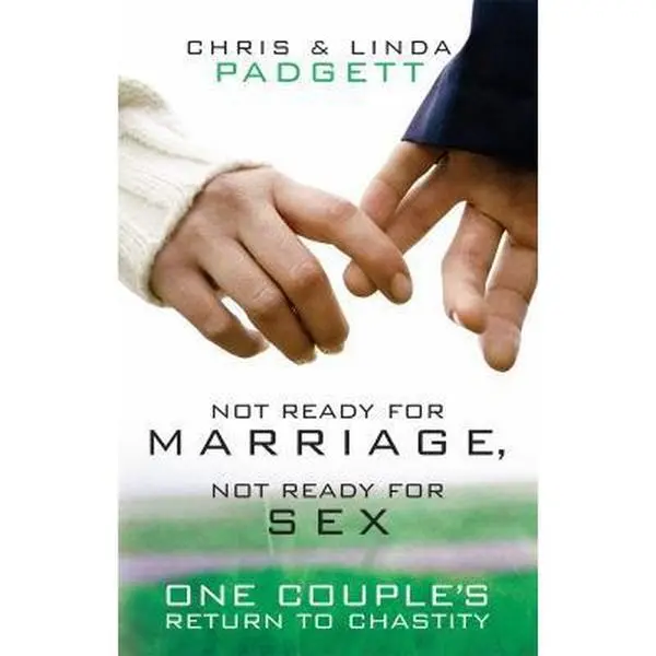 USED-Not Ready for Marriage, Not Ready for Sex: One Couple's Return to Chastity by Padgett, Chris (Paperback)