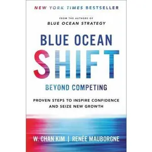 USED-Blue Ocean Shift: Beyond Competing - Proven Steps to Inspire Confidence and Seize New Growth by Kim, W. Chan (Hardcover)