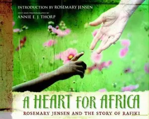 USED-A Heart for Africa: Rosemary Jensen and the Story of Rafiki by Jensen, Annie (Hardcover)
