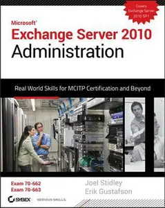 USED-Microsoft Exchange Server 2010 Administration: Real World Skills for MCITP Certification and Beyond [With CDROM] by Stidley, Joel (Hardcover)