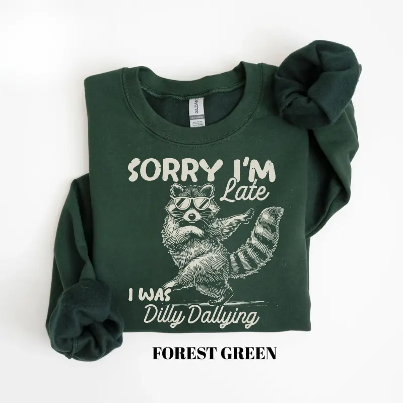 Funny Raccoon Sorry I'm Late I Was Dilly Dallying Sweatshirt, Sarcastic Humor Crewneck, Cute Trash Panda Sweatshirt, Funny Raccoon Graphic Sweater, Trendy Meme Gift