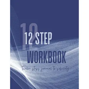 AA 12 STEP WORKBOOK: AA Twelve Steps Journal To Sobriety & Addiction Recovery In Anonymous Fellowships With Added 4th Step Inventory Worksheets Paperback – August 31, 2022