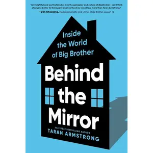 Behind the Mirror: Inside the World of Big Brother -- Taran Armstrong - Hardcover