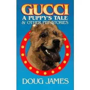 USED-Gucci: A Puppy's Tale & Other Pet Stories by Doug James (Paperback)