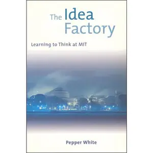 USED-The Idea Factory: Learning to Think at MIT by White, Pepper (Paperback)