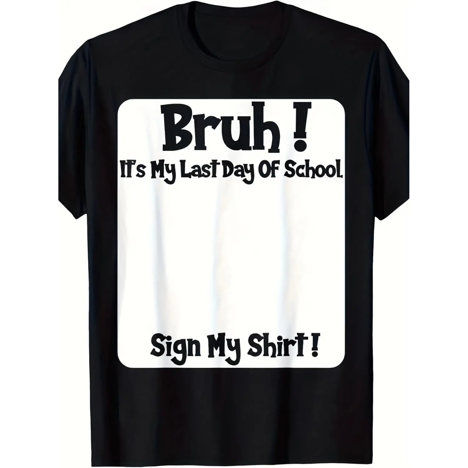 Bruh It's My Last Day Of School Sign T-Shirt -Heavyweight Cotton Unisex Tee with Graphic, Soft Breathable Casual Round Neck Shirt for &, School Party Outfit