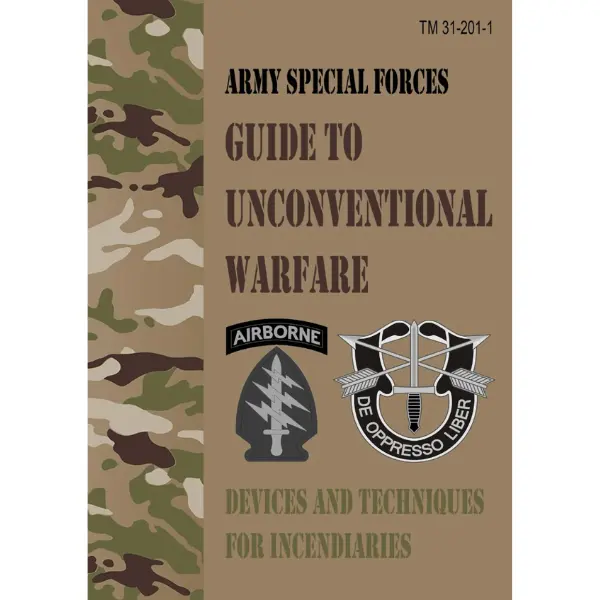 TM 31-201-1 Department of the Army Special Forces Unconventional Warfare Training Manual - Paperback, Incendiary Devices & Techniques, Field Pocket Size, 163 Pages, Non-Customized