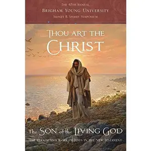 USED Book - Thou Art the Christ: The Person and Work of Jesus in the New Testament -- The 47th Annual BYU Sidney B. Sperry Symposium by Eric D. Huntsman (Hardcover) - english