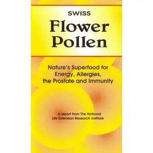 USED-Swiss Flower Pollen: Nature's Superfood for Energy, Allergies, the Prostate and Immunity by National Life Extension Research Inst. (Paperback)