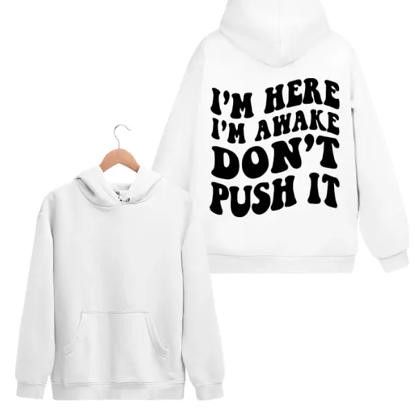 Unisex Graphic Hoodie Tops with "I'm Awake Don't Push It" Prints, Soft Long Sleeve Pullover in Stretchy Cotton Blend with Spandex