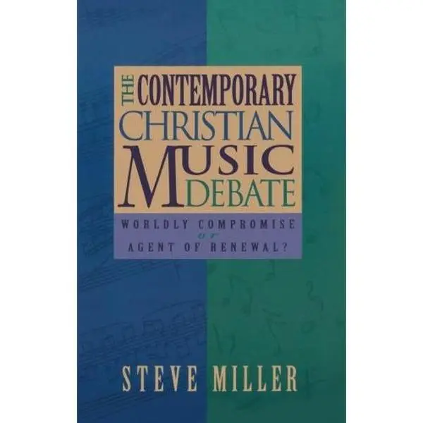 USED-The Contemporary Christian Music Debate: Worldly Compromise or Agent of Renewal? by Steve Miller (Paperback)