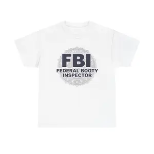 FBI FEDREAL BOOTY INSPECTOR Unisex Heavy Cotton Tee - funny shirt - gift for men and women